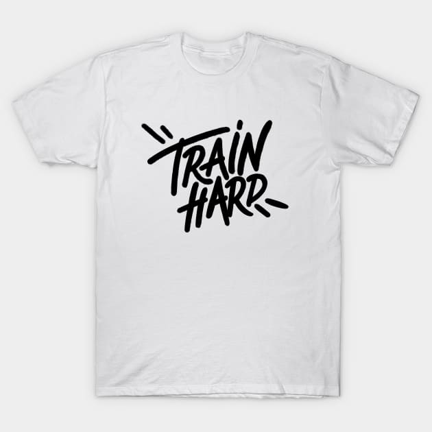 Train Hard T-Shirt by Dosunets